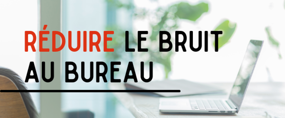 Top 10 des conseils accessibles pour réduire le bruit dans un open-space.