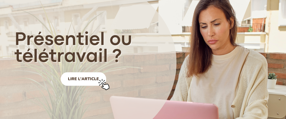 Télétravail ? Présentiel ? Lequel des deux est le mieux ?