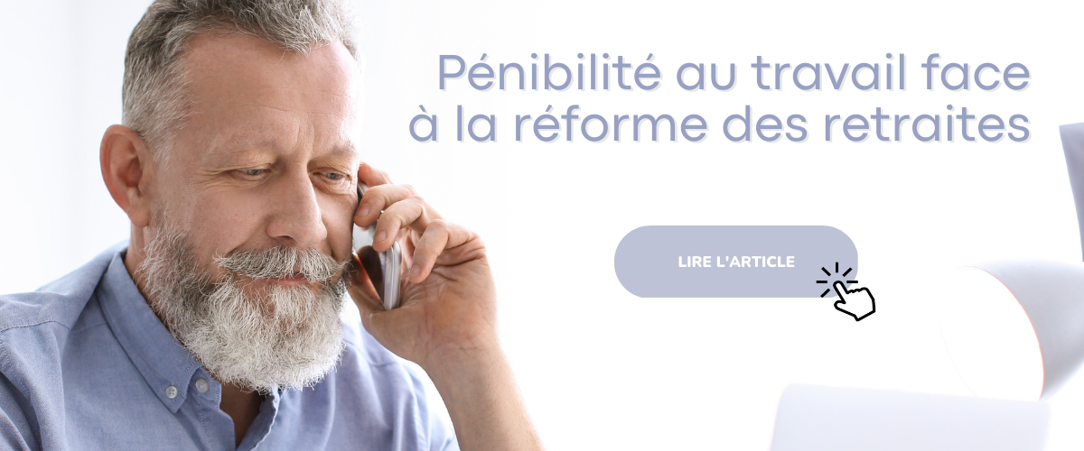 Pénibilité au travail face à la réforme des retraites