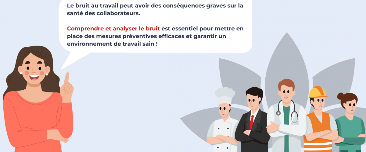 LE BRUIT AU TRAVAIL : IDENTIFIER, ANALYSER ET REDUIRE LES RISQUES