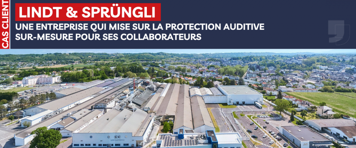 LINDT & SPRÜNGLI MISE SUR LA PROTECTION AUDITIVE SUR-MESURE POUR SES COLLABORATEURS